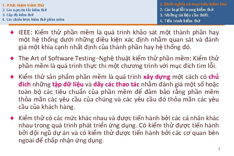 1. Khái niệm kiểm thử 2. Các nguyên tắc kiểm thử 3. Cấp độ 1. Khái niệm kiểm thử 2. Các nguyên tắc kiểm thử 3. Cấp độ