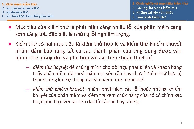 1. Khái niệm kiểm thử 2. Các nguyên tắc kiểm thử 3. Cấp độ 1. Khái niệm kiểm thử 2. Các nguyên tắc kiểm thử 3. Cấp độ