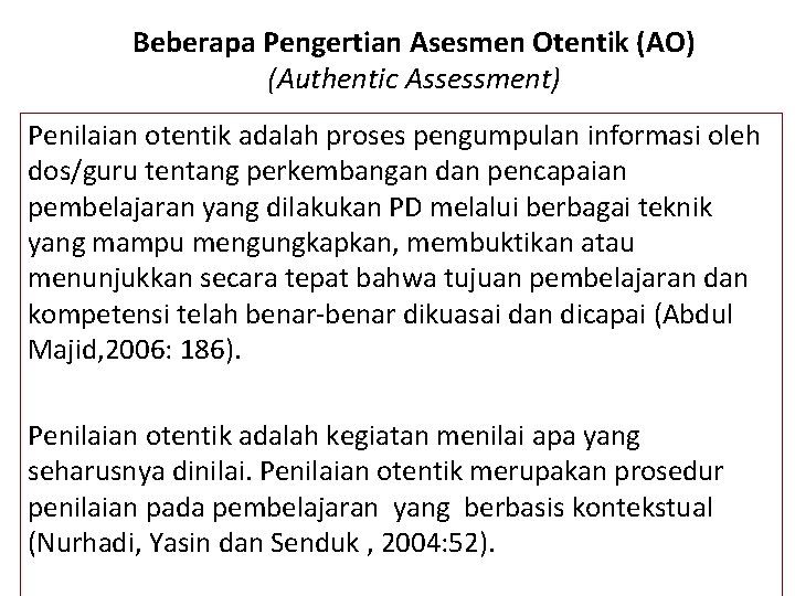 Beberapa Pengertian Asesmen Otentik (AO) (Authentic Assessment) Penilaian otentik adalah proses pengumpulan informasi oleh