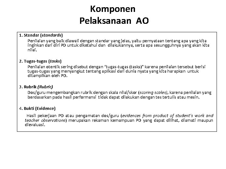 Komponen Pelaksanaan AO 1. Standar (standards) Penilaian yang baik diawali dengan standar yang jelas,