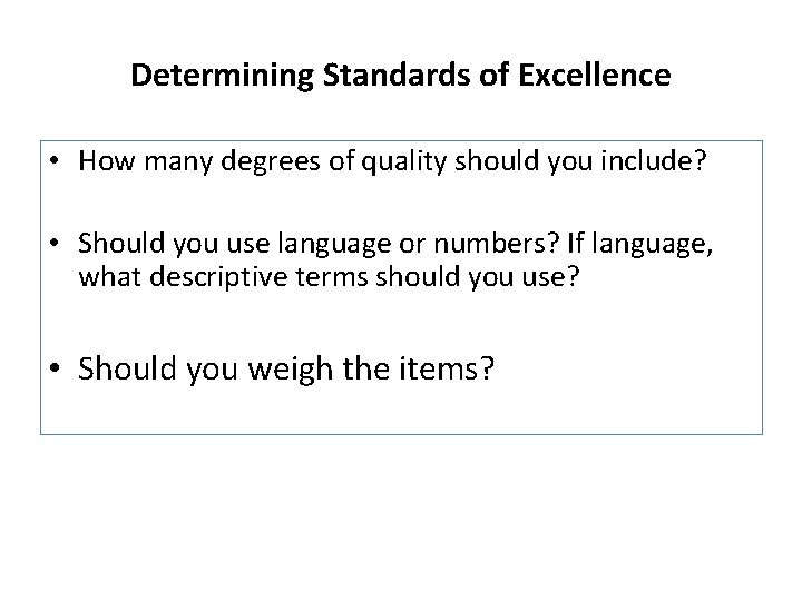 Determining Standards of Excellence • How many degrees of quality should you include? • Determining Standards of Excellence • How many degrees of quality should you include? •