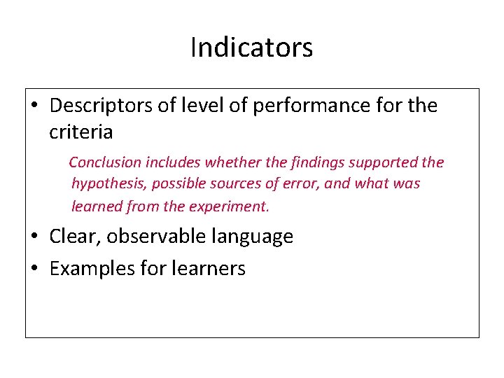 Indicators • Descriptors of level of performance for the criteria Conclusion includes whether the