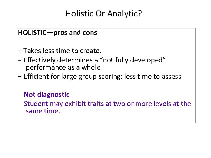 Holistic Or Analytic? HOLISTIC—pros and cons + Takes less time to create. + Effectively