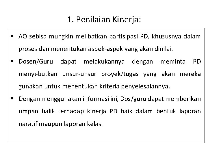 1. Penilaian Kinerja: § AO sebisa mungkin melibatkan partisipasi PD, khususnya dalam proses dan