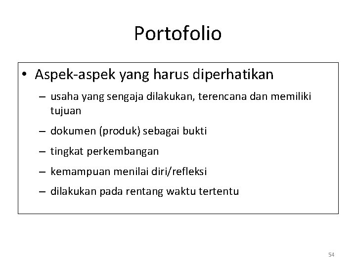 Portofolio • Aspek-aspek yang harus diperhatikan – usaha yang sengaja dilakukan, terencana dan memiliki Portofolio • Aspek-aspek yang harus diperhatikan – usaha yang sengaja dilakukan, terencana dan memiliki