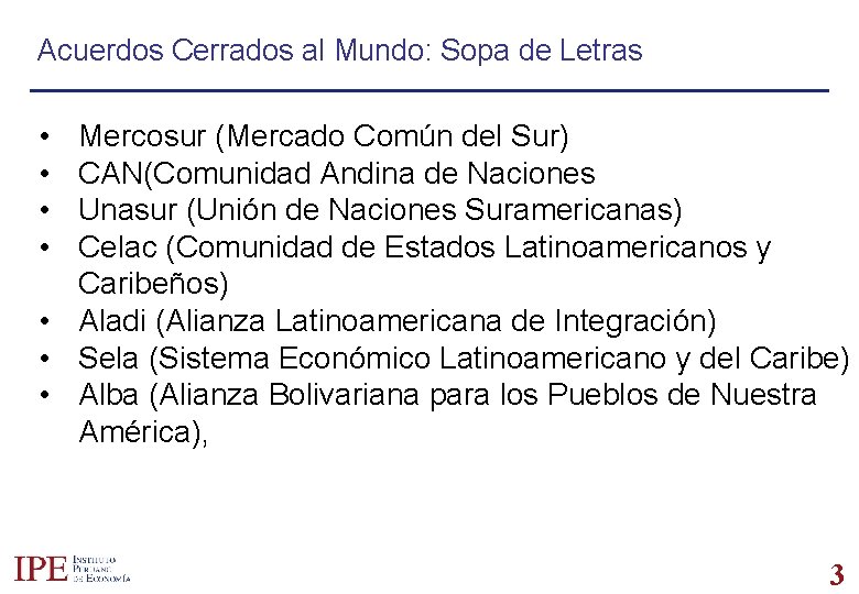 Acuerdos Cerrados al Mundo: Sopa de Letras • • Mercosur (Mercado Común del Sur)