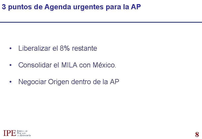 3 puntos de Agenda urgentes para la AP • Liberalizar el 8% restante •