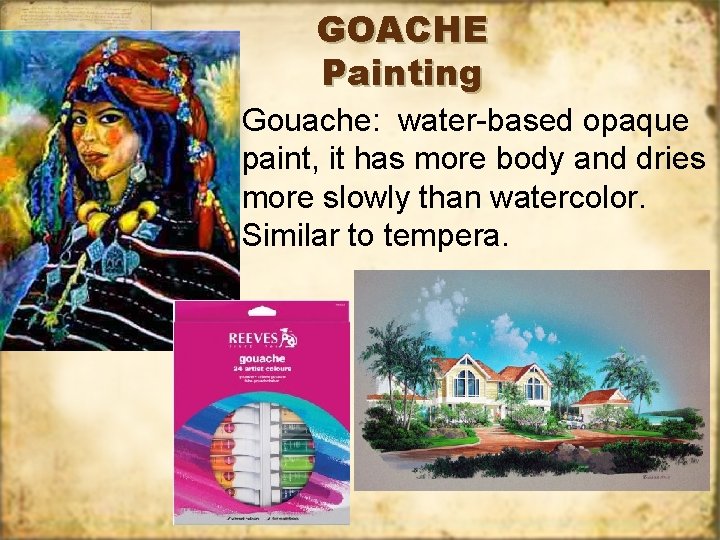 GOACHE Painting Gouache: water-based opaque paint, it has more body and dries more slowly