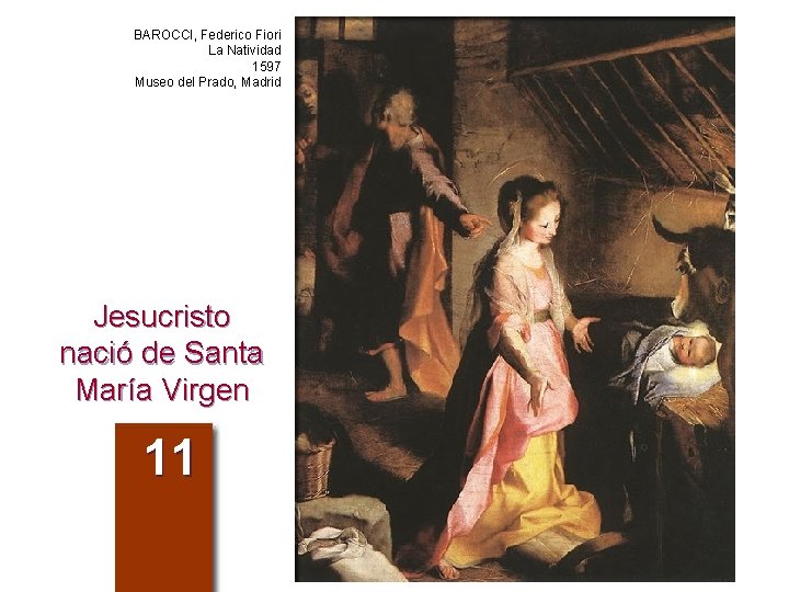 BAROCCI, Federico Fiori La Natividad 1597 Museo del Prado, Madrid Jesucristo nació de Santa