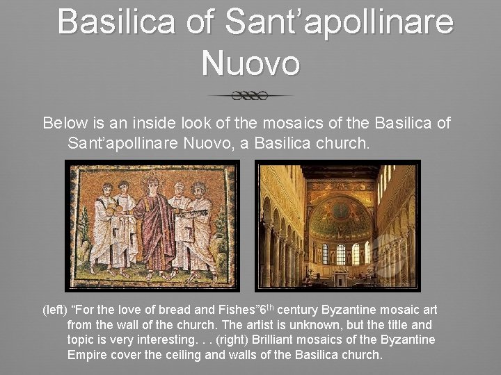 Basilica of Sant’apollinare Nuovo Below is an inside look of the mosaics of the