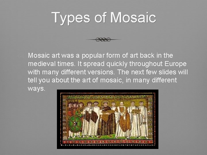 Types of Mosaic art was a popular form of art back in the medieval
