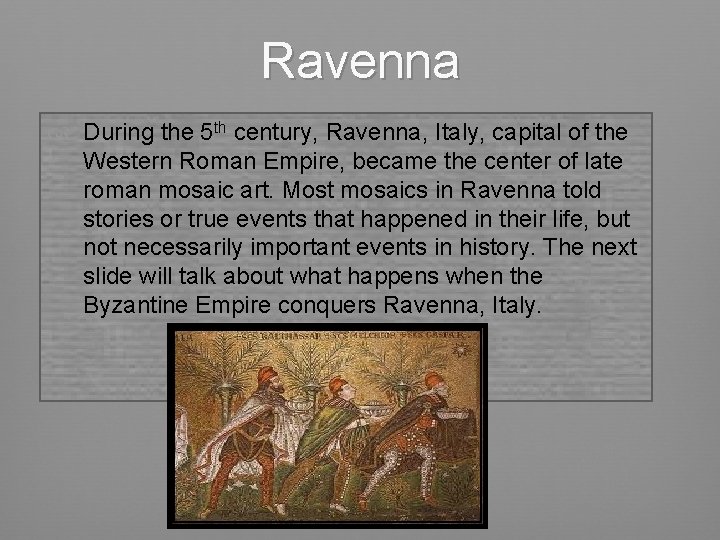 Ravenna During the 5 th century, Ravenna, Italy, capital of the Western Roman Empire,