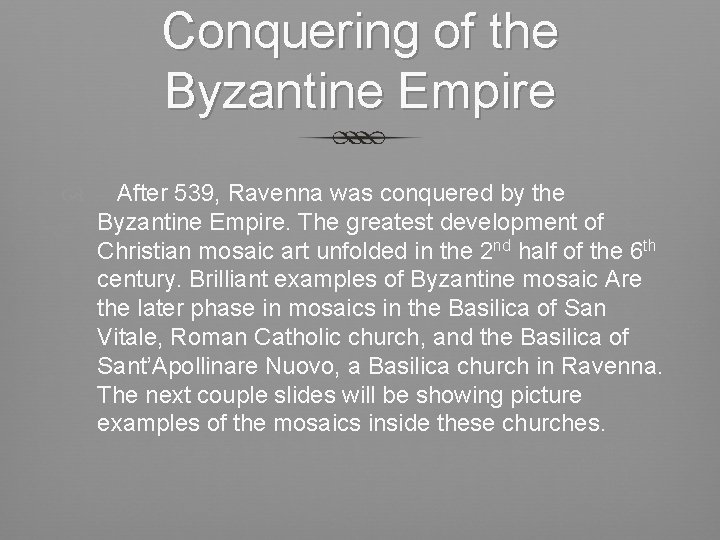 Conquering of the Byzantine Empire After 539, Ravenna was conquered by the Byzantine Empire.