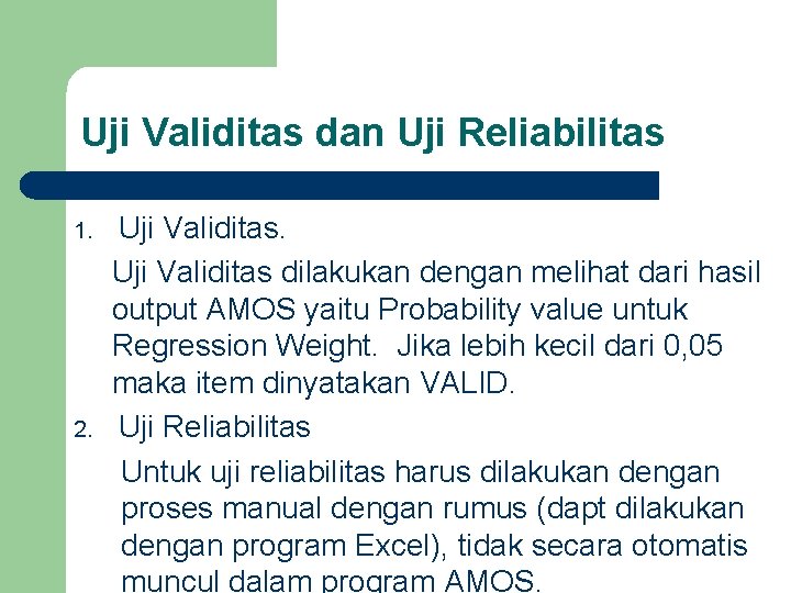 Uji Validitas dan Uji Reliabilitas 1. 2. Uji Validitas dilakukan dengan melihat dari hasil