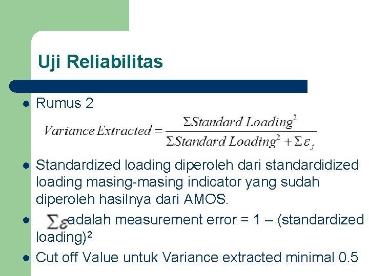 Uji Reliabilitas l Rumus 2 l Standardized loading diperoleh dari standardidized loading masing-masing indicator