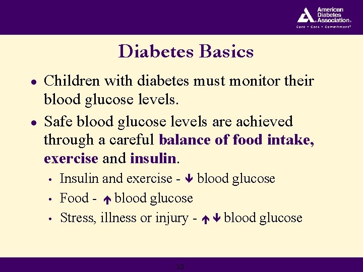 Diabetes Basics ● ● Children with diabetes must monitor their blood glucose levels. Safe