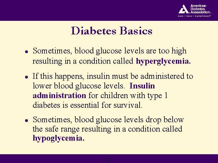 Diabetes Basics ● Sometimes, blood glucose levels are too high resulting in a condition