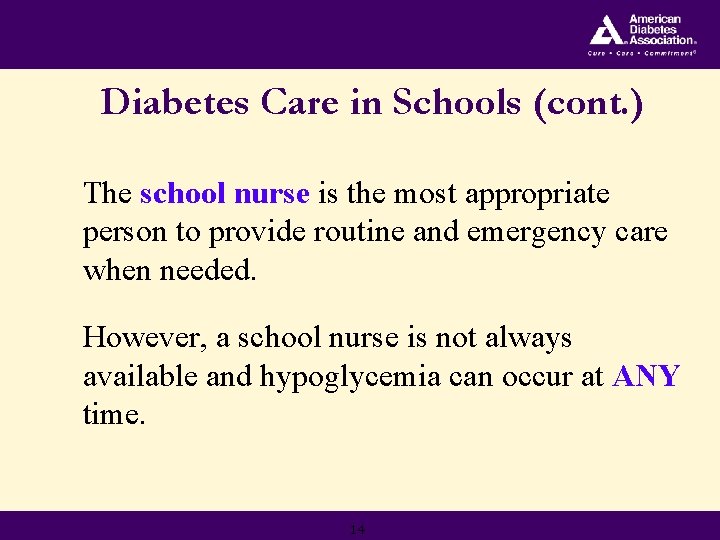 Diabetes Care in Schools (cont. ) The school nurse is the most appropriate person