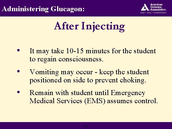 Administering Glucagon: After Injecting • It may take 10 -15 minutes for the student