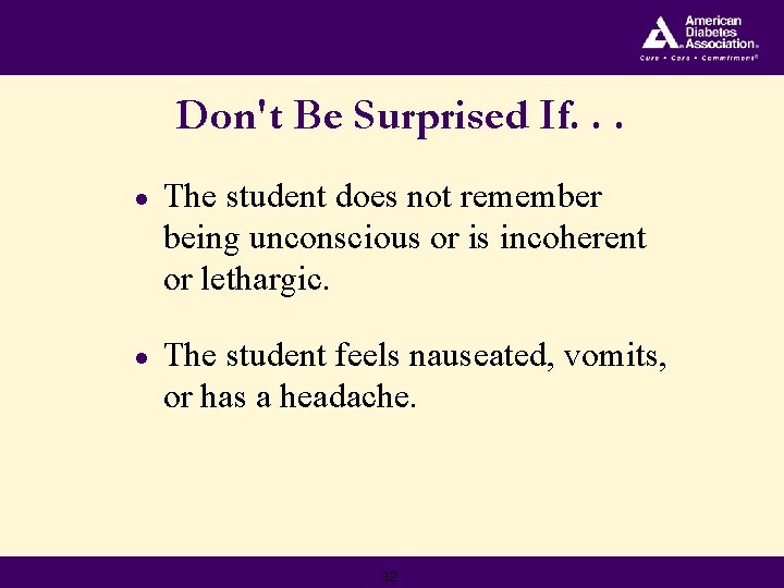 Don't Be Surprised If. . . ● The student does not remember being unconscious