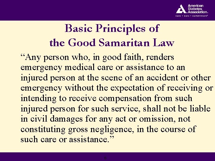 Basic Principles of the Good Samaritan Law “Any person who, in good faith, renders