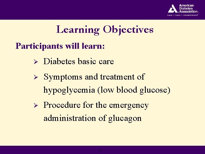 Learning Objectives Participants will learn: Ø Diabetes basic care Ø Symptoms and treatment of