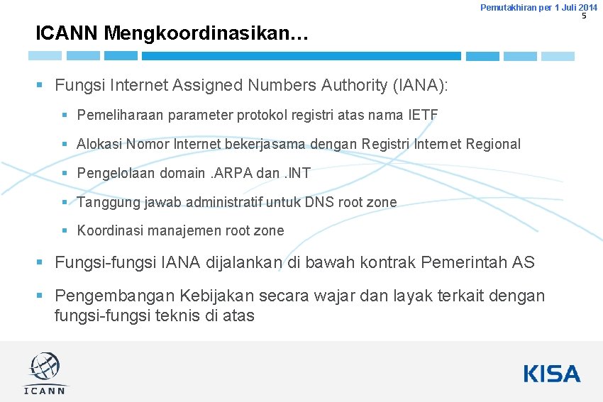 Pemutakhiran per 1 Juli 2014 5 ICANN Mengkoordinasikan… § Fungsi Internet Assigned Numbers Authority