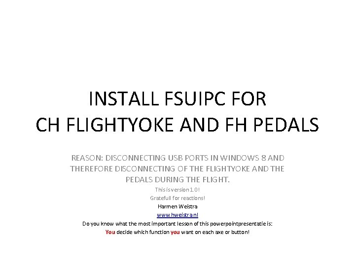 INSTALL FSUIPC FOR CH FLIGHTYOKE AND FH PEDALS REASON: DISCONNECTING USB PORTS IN WINDOWS