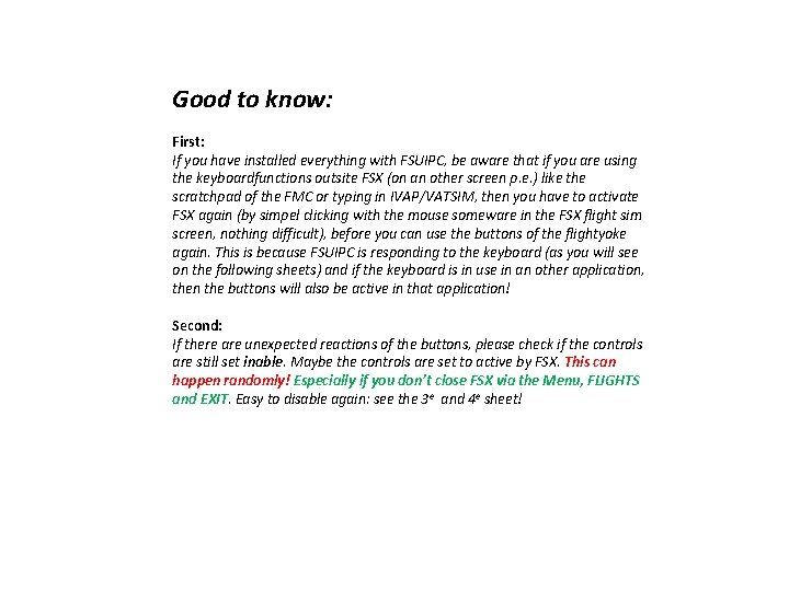 Good to know: First: If you have installed everything with FSUIPC, be aware that