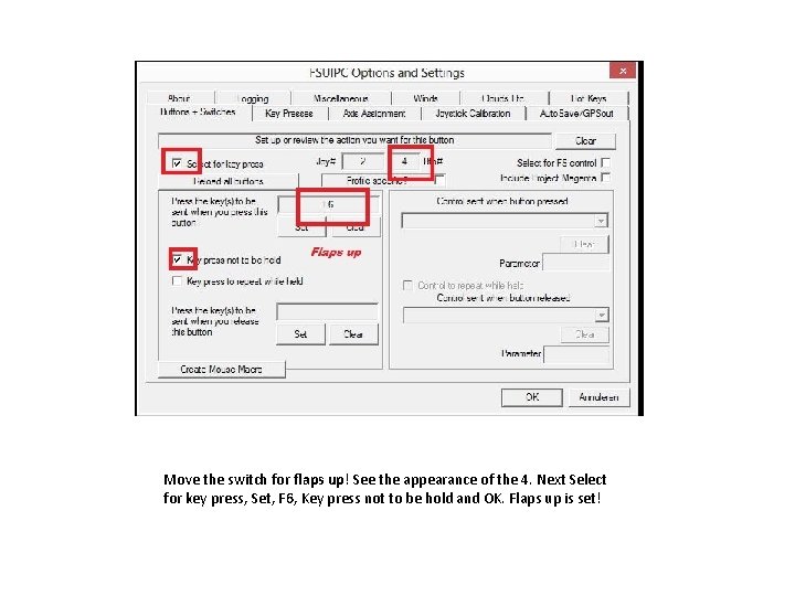 Move the switch for flaps up! See the appearance of the 4. Next Select