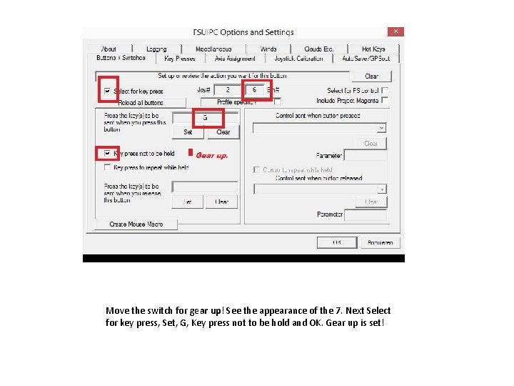 Move the switch for gear up! See the appearance of the 7. Next Select