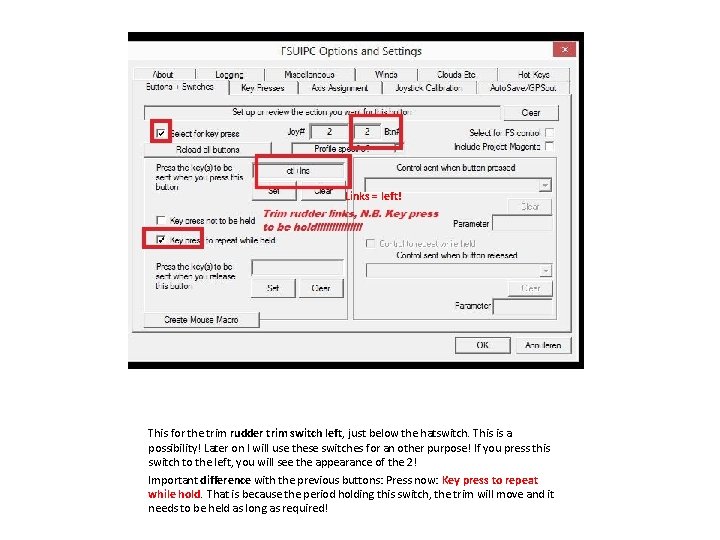 Links = left! This for the trim rudder trim switch left, just below the