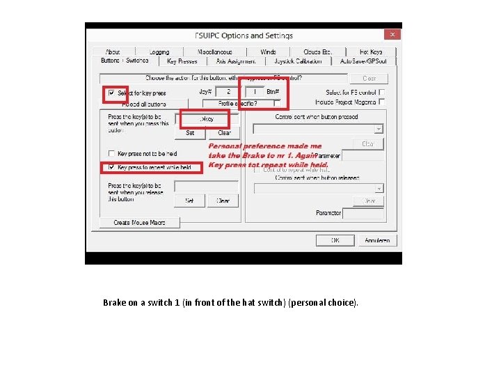 Brake on a switch 1 (in front of the hat switch) (personal choice). 