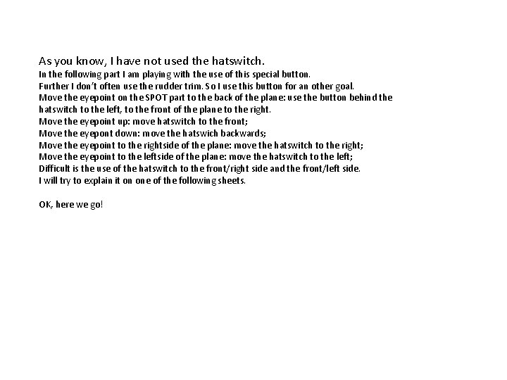 As you know, I have not used the hatswitch. In the following part I