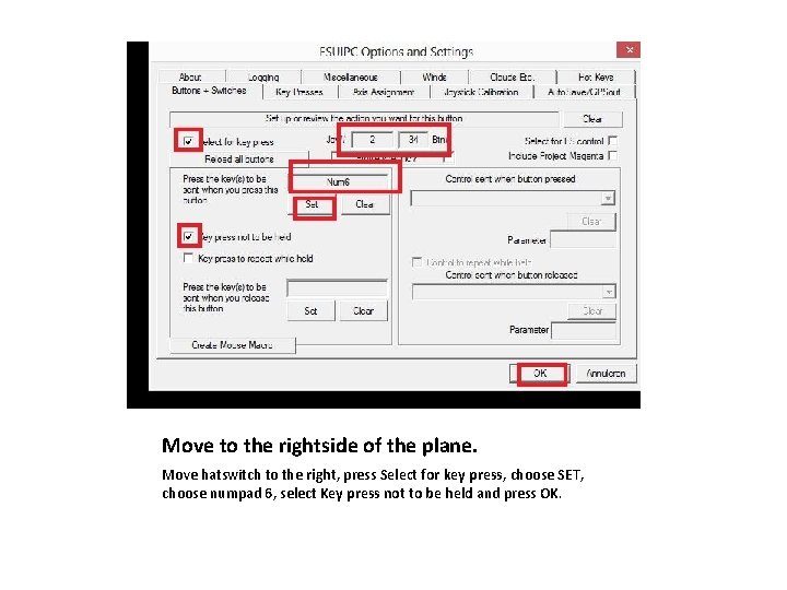 Move to the rightside of the plane. Move hatswitch to the right, press Select