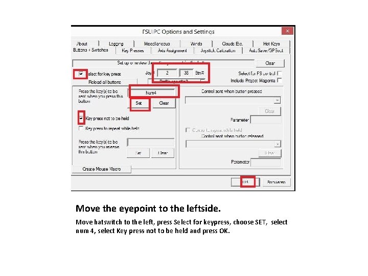 Move the eyepoint to the leftside. Move hatswitch to the left, press Select for