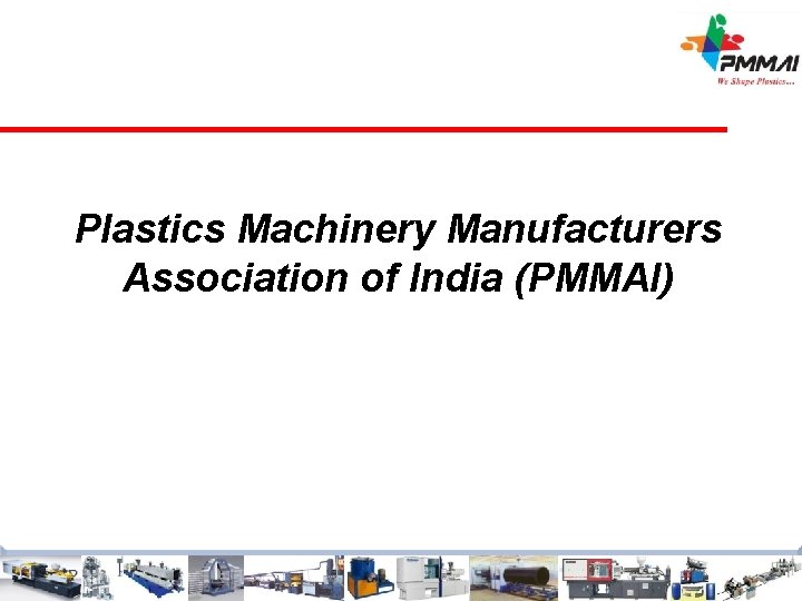 Plastics Machinery Manufacturers Association of India (PMMAI) 