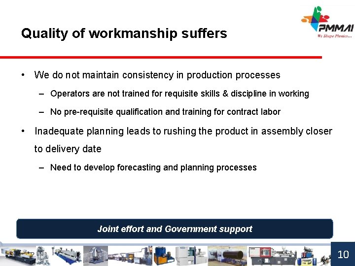 Quality of workmanship suffers • We do not maintain consistency in production processes –