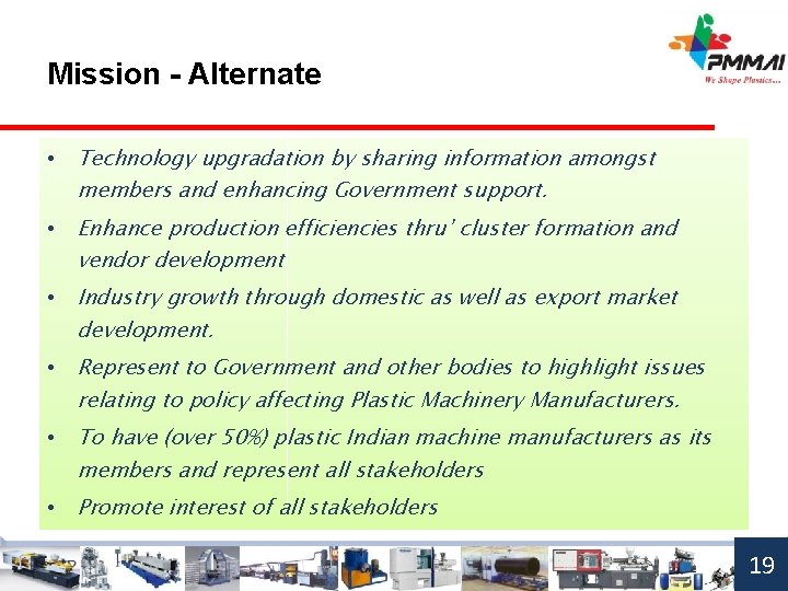 Mission - Alternate • Technology upgradation by sharing information amongst members and enhancing Government
