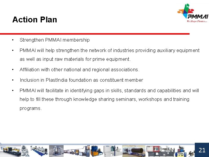 Action Plan • Strengthen PMMAI membership • PMMAI will help strengthen the network of