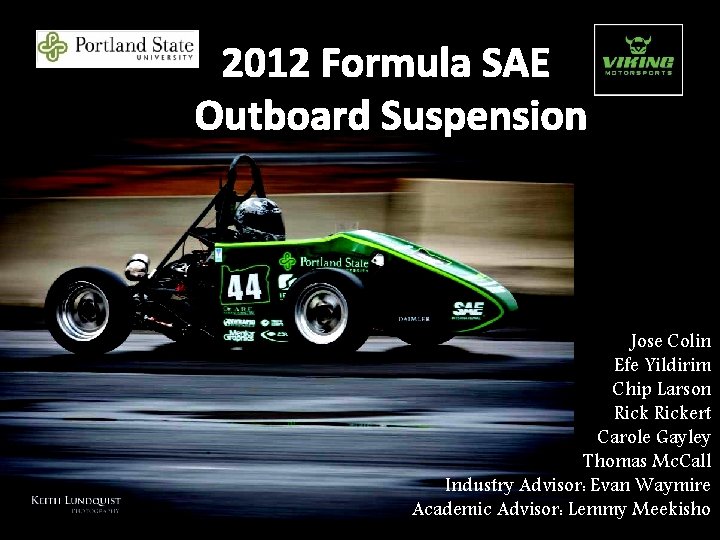 2012 Formula SAE Outboard Suspension Jose Colin Efe Yildirim Chip Larson Rickert Carole Gayley