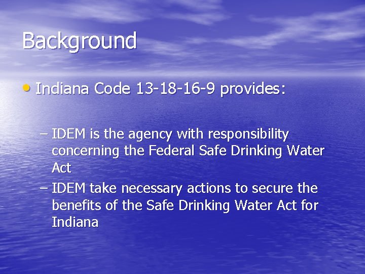 Background • Indiana Code 13 -18 -16 -9 provides: – IDEM is the agency