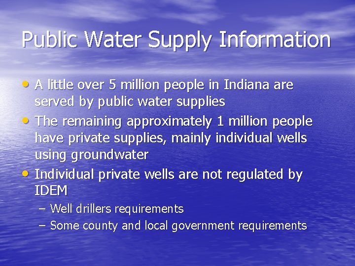 Public Water Supply Information • A little over 5 million people in Indiana are