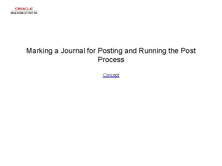 Marking a Journal for Posting and Running the Post Process Concept Marking a Journal for Posting and Running the Post Process Concept