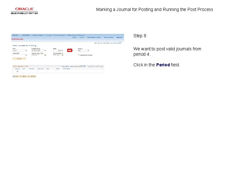 Marking a Journal for Posting and Running the Post Process Step 8 We want Marking a Journal for Posting and Running the Post Process Step 8 We want
