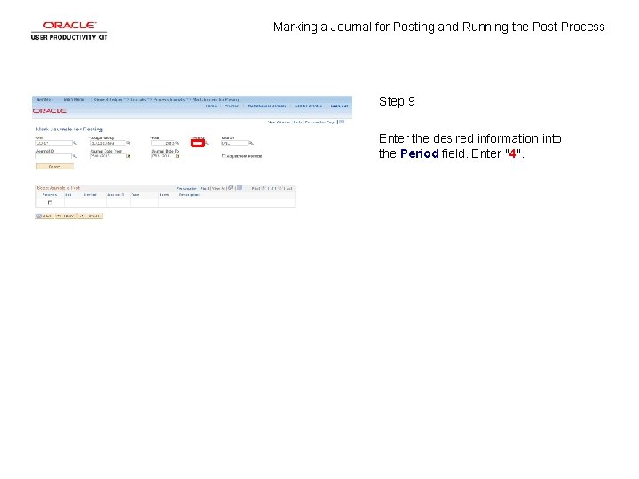 Marking a Journal for Posting and Running the Post Process Step 9 Enter the Marking a Journal for Posting and Running the Post Process Step 9 Enter the