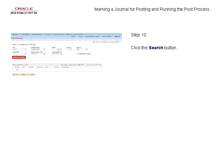 Marking a Journal for Posting and Running the Post Process Step 10 Click the Marking a Journal for Posting and Running the Post Process Step 10 Click the