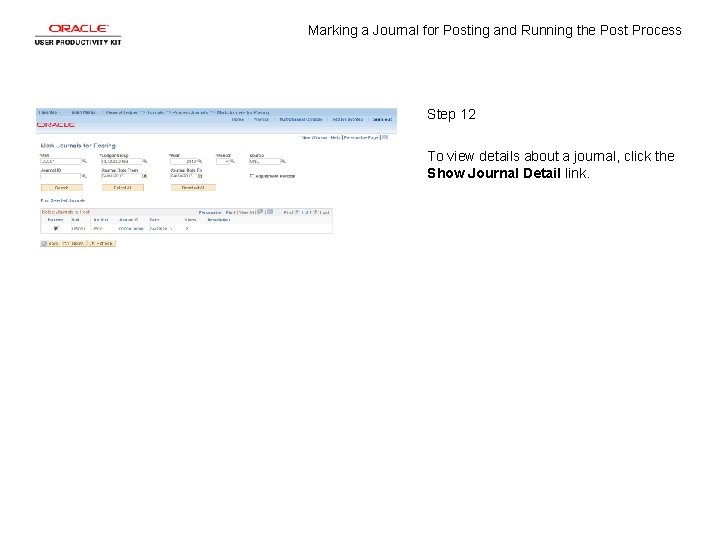 Marking a Journal for Posting and Running the Post Process Step 12 To view Marking a Journal for Posting and Running the Post Process Step 12 To view