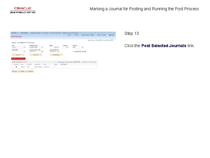 Marking a Journal for Posting and Running the Post Process Step 13 Click the Marking a Journal for Posting and Running the Post Process Step 13 Click the