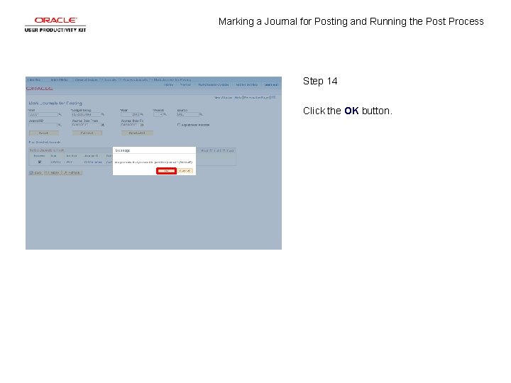 Marking a Journal for Posting and Running the Post Process Step 14 Click the Marking a Journal for Posting and Running the Post Process Step 14 Click the